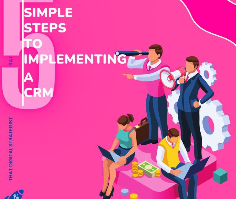 5 Simple Steps to Implementing a CRM