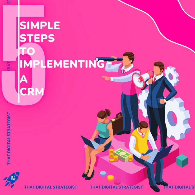 5 Simple Steps to Implementing a CRM