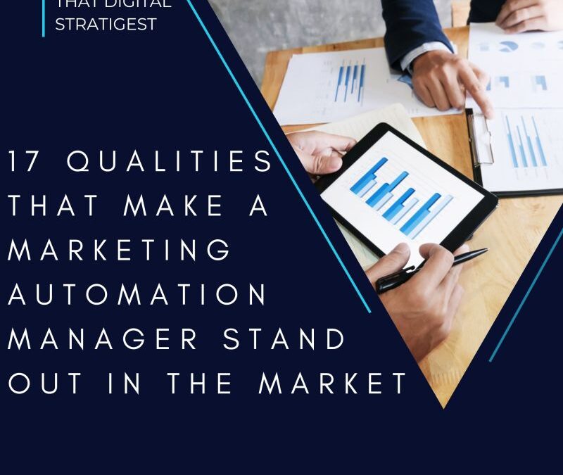 17 Qualities that make a marketing automation manager stand out in the market