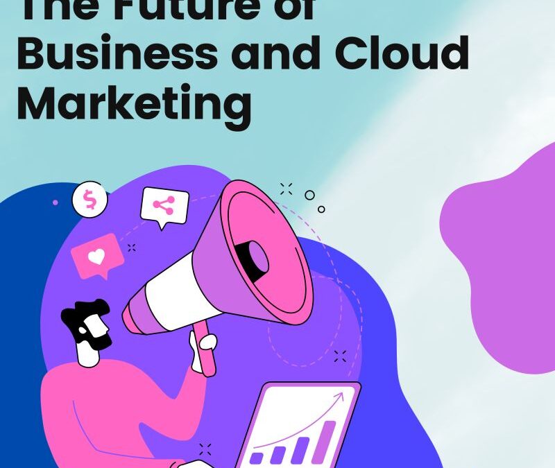 The Future of Business and Cloud Marketing