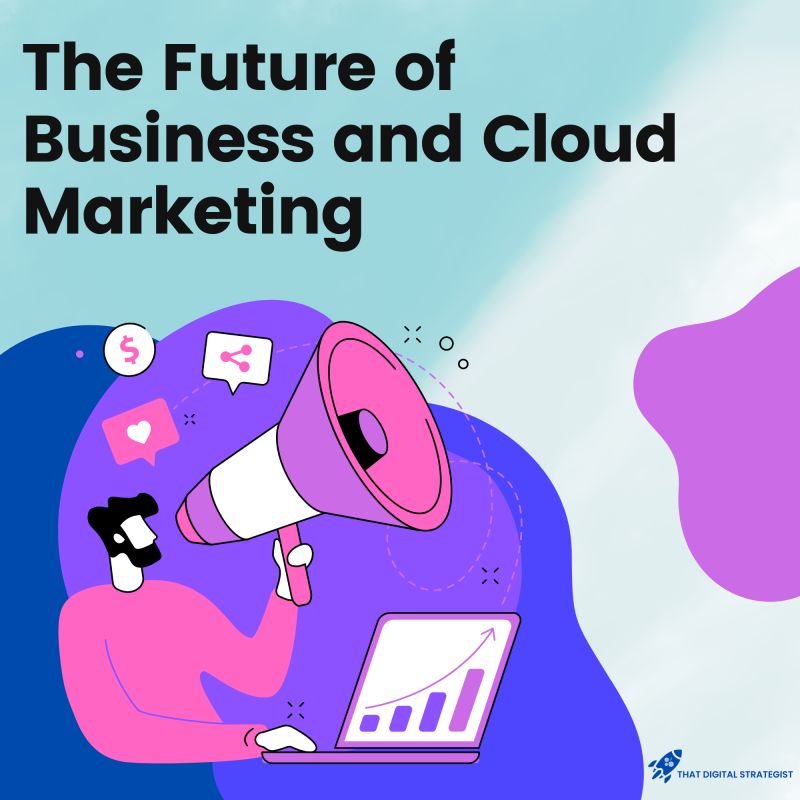 The Future of Business and Cloud Marketing