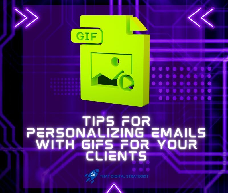 Tips for Personalizing Emails with GIFs for Your Clients