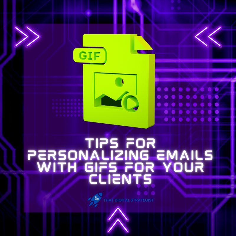 Tips for Personalizing Emails with GIFs for Your Clients