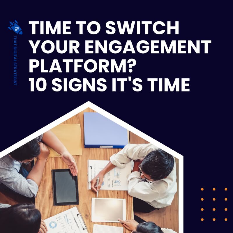 Time to Switch Your Engagement Platform? 10 Signs It's Time