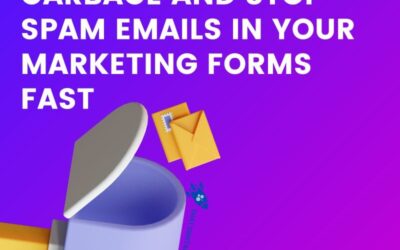 How to Prevent Data Garbage and STOP SPAM Emails in Your Marketing Forms Fast