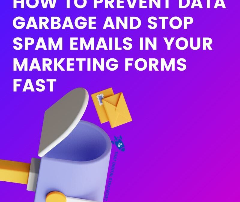 How to Prevent Data Garbage and STOP SPAM Emails in Your Marketing Forms Fast