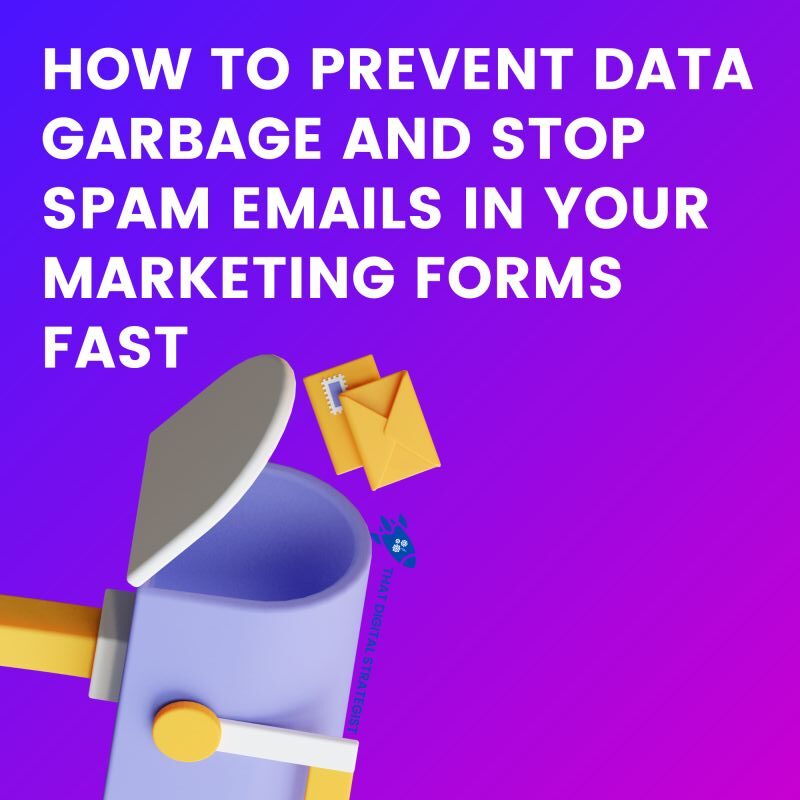 How to Prevent Data Garbage and STOP SPAM Emails in Your Marketing Forms Fast