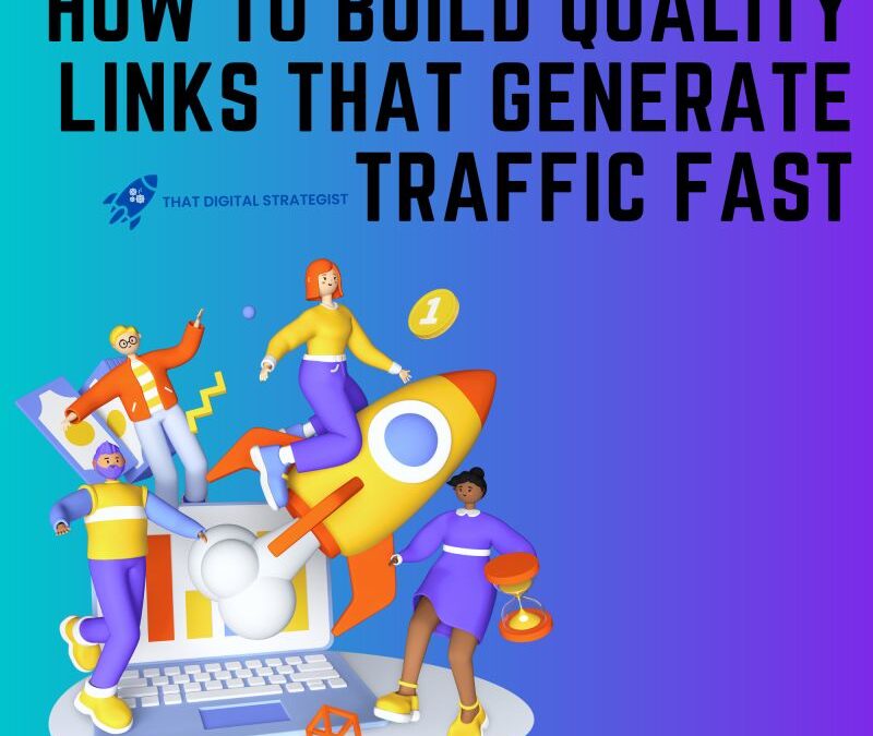 How to Build Quality Links That Generate Traffic Fast