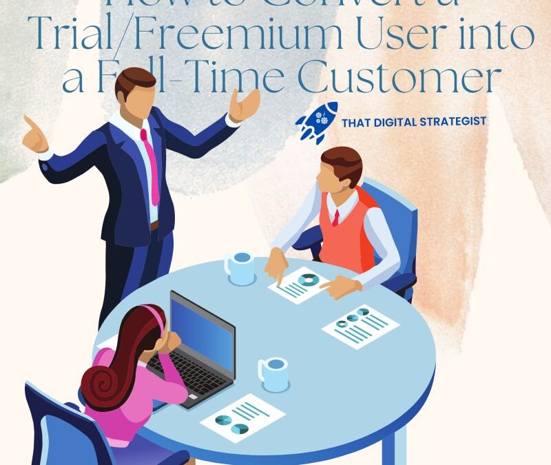 How to Convert a Trial/Freemium User into a Full-Time Customer