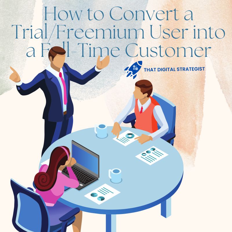 How to Convert a Trial/Freemium User into a Full-Time Customer