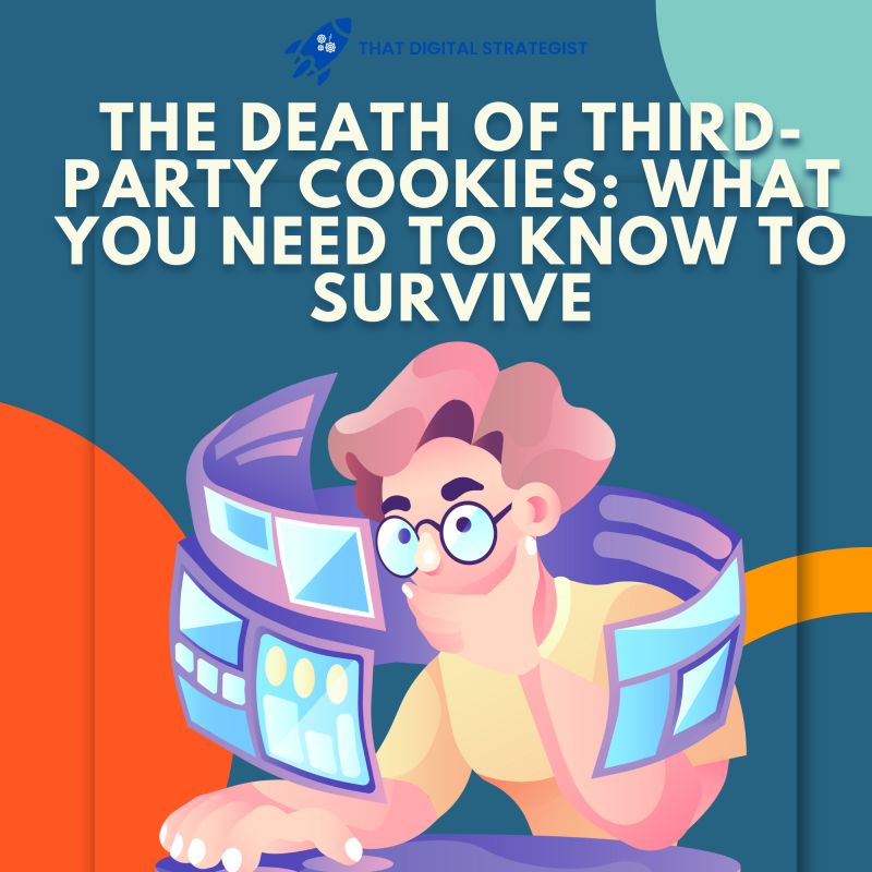 What You Need To Know To Survive the death of third party cookies