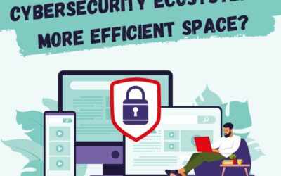 How to make the cybersecurity ecosystem a more efficient space?