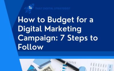 How to Budget for a Digital Marketing Campaign: 7 Steps to Follow