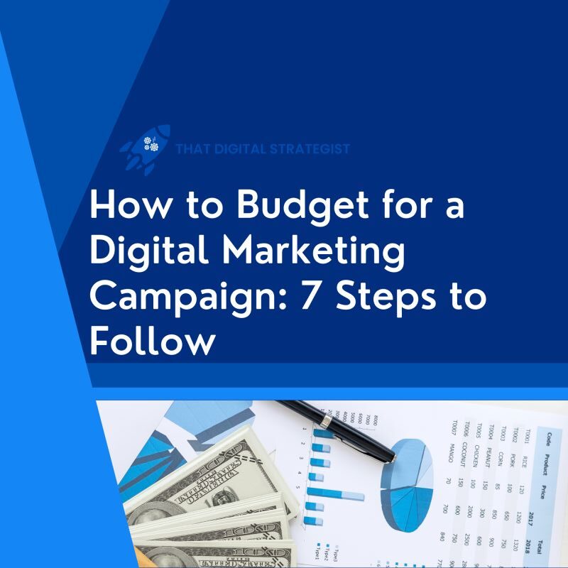 How to Budget for a Digital Marketing Campaign: 7 Steps to Follow