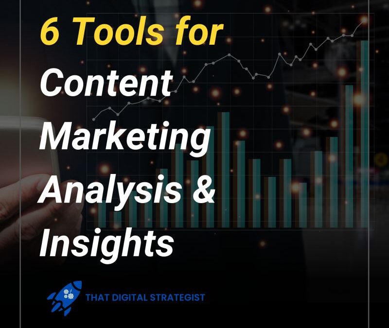 6 Tools for Content Marketing Analysis & Insights