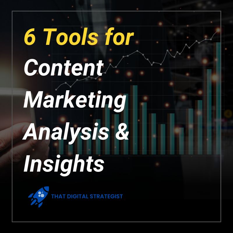 6 Tools for Content Marketing Analysis and Insights