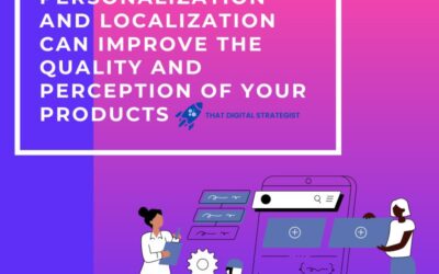 How Hyper-Personalization and Localization Can Improve the Quality and Perception of Your Products