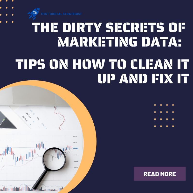 The Dirty Secrets of Marketing Data: Tips on How to Clean It Up and Fix It