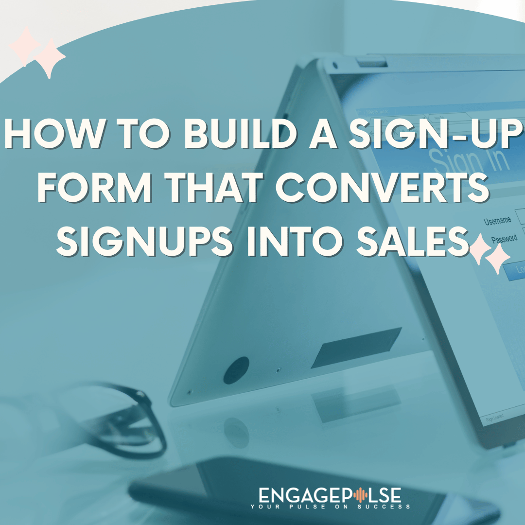 How to Build a Sign-Up Form That Converts Signups Into Sales