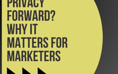 What Is Privacy Forward? Why it Matters for Marketers