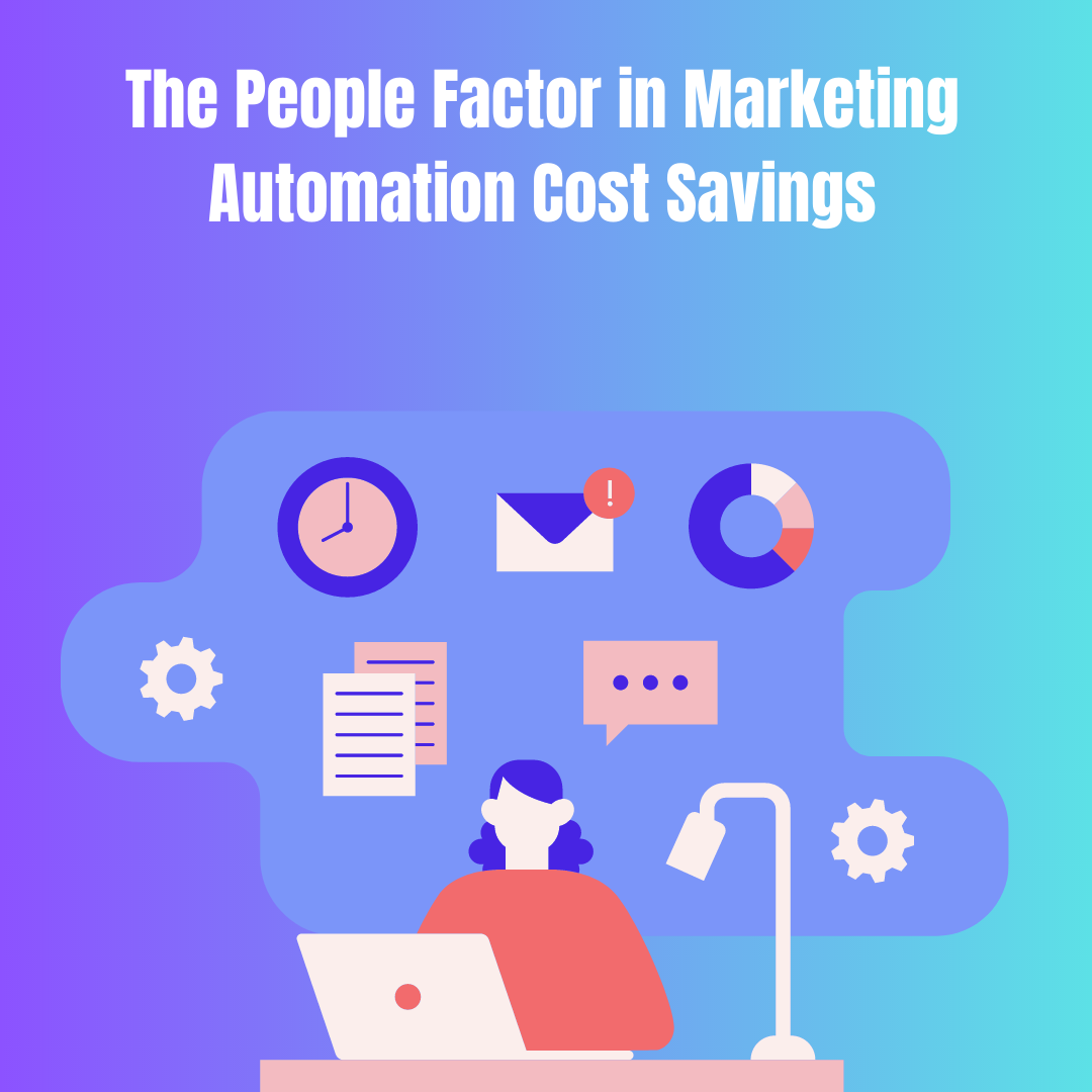 The People Factor in Marketing Automation Cost Savings | Information about saving money on marketing automation