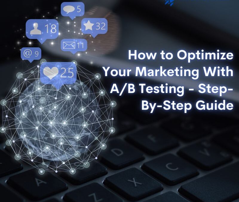 How to Optimize Your Marketing With A/B Testing – Step-By-Step Guide